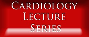 Read more about the article Cardiology Lecture Series Parts 10 & 11